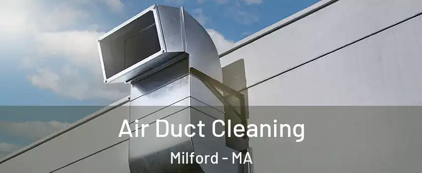  Air Duct Cleaning Milford - MA