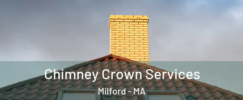 Chimney Crown Services Milford - MA