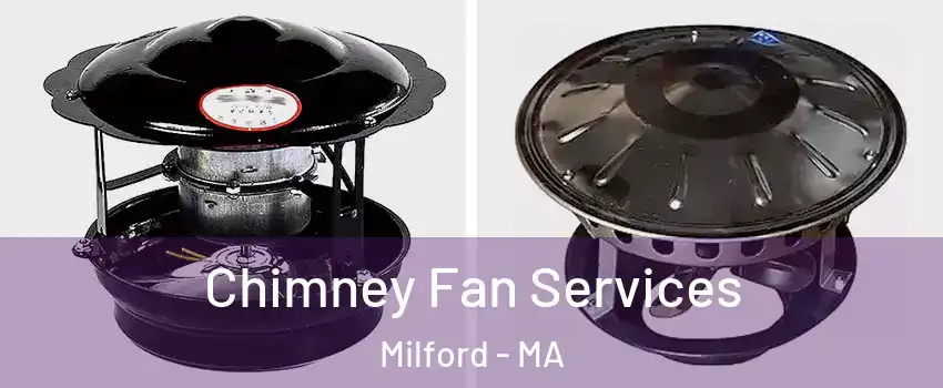  Chimney Fan Services Milford - MA