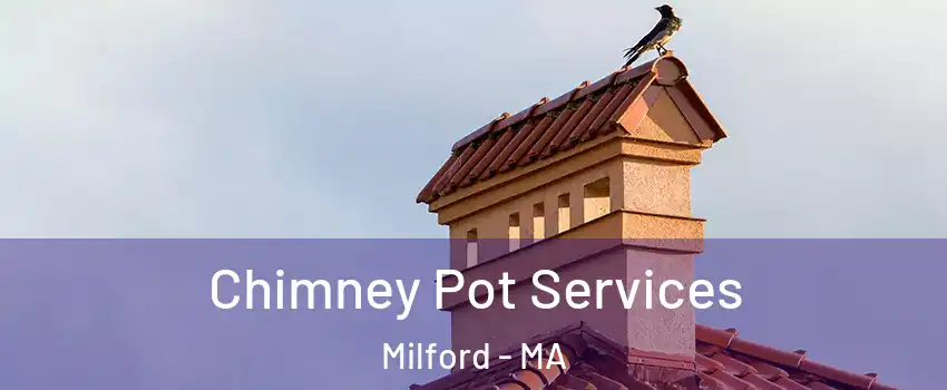  Chimney Pot Services Milford - MA