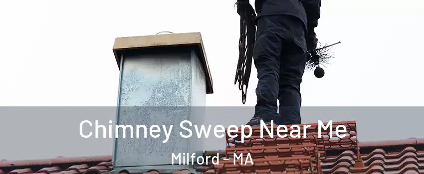  Chimney Sweep Near Me Milford - MA