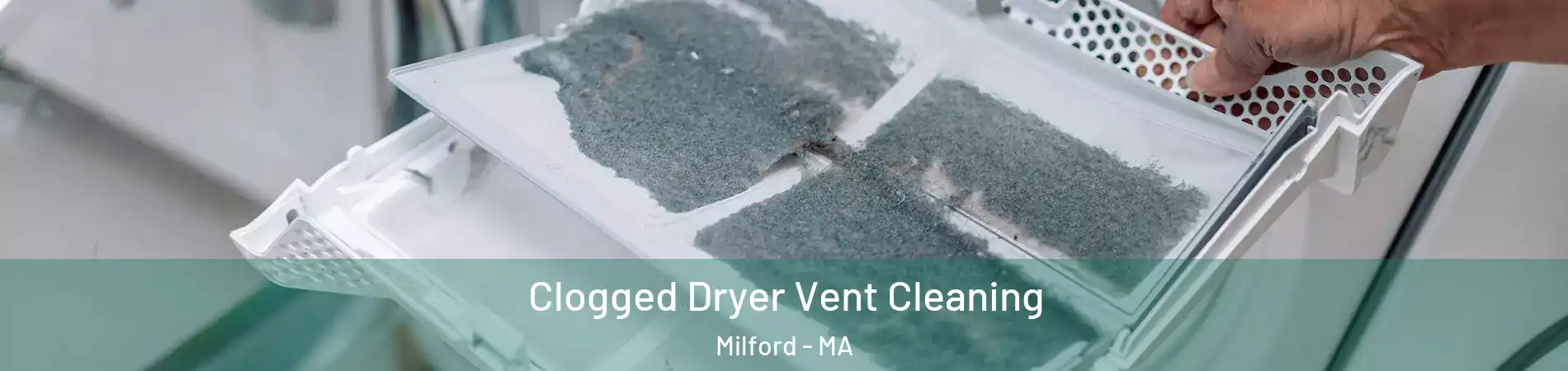  Clogged Dryer Vent Cleaning Milford - MA