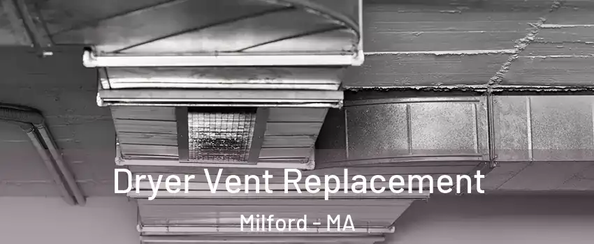  Dryer Vent Replacement Milford - MA