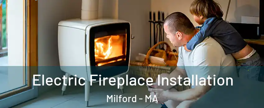  Electric Fireplace Installation Milford - MA