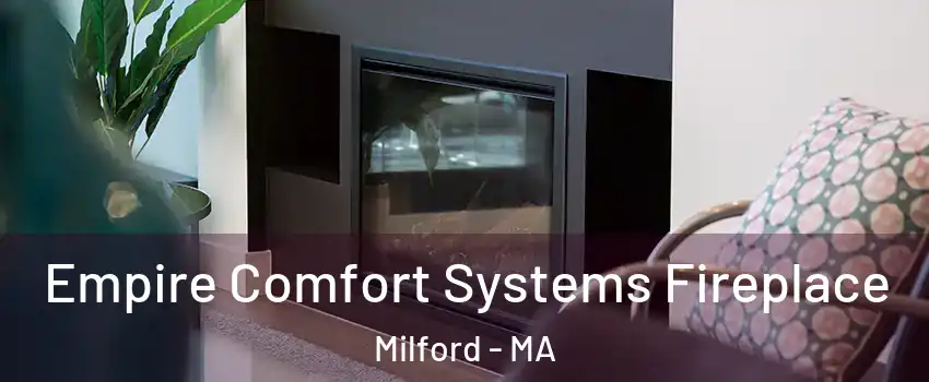  Empire Comfort Systems Fireplace Milford - MA