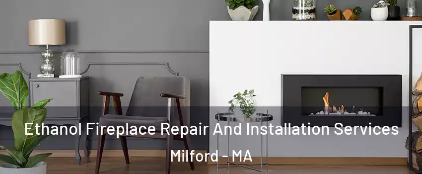  Ethanol Fireplace Repair And Installation Services Milford - MA