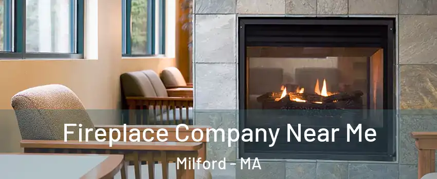  Fireplace Company Near Me Milford - MA