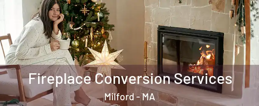 Fireplace Conversion Services Milford - MA