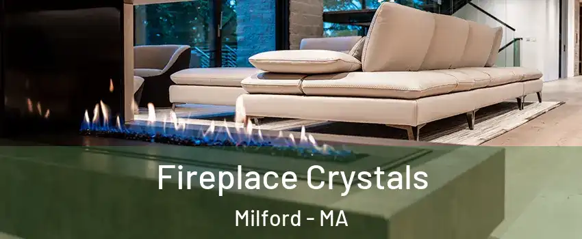  Fireplace Crystals Milford - MA