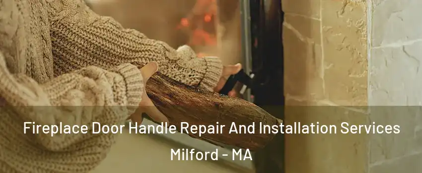  Fireplace Door Handle Repair And Installation Services Milford - MA