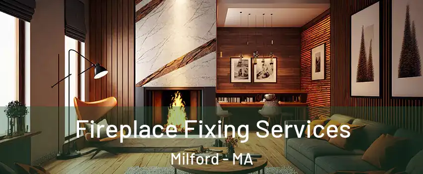  Fireplace Fixing Services Milford - MA