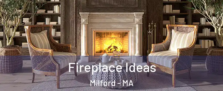  Fireplace Ideas Milford - MA