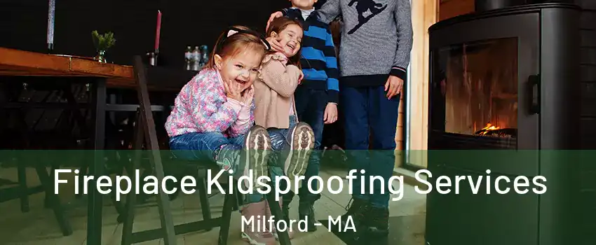  Fireplace Kidsproofing Services Milford - MA