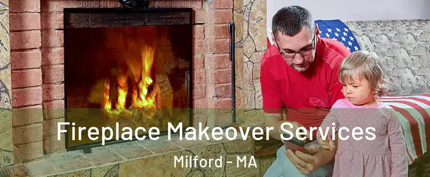  Fireplace Makeover Services Milford - MA