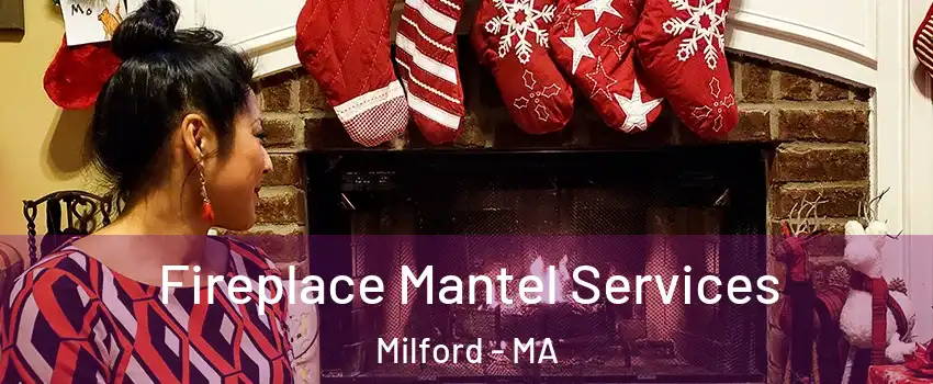  Fireplace Mantel Services Milford - MA