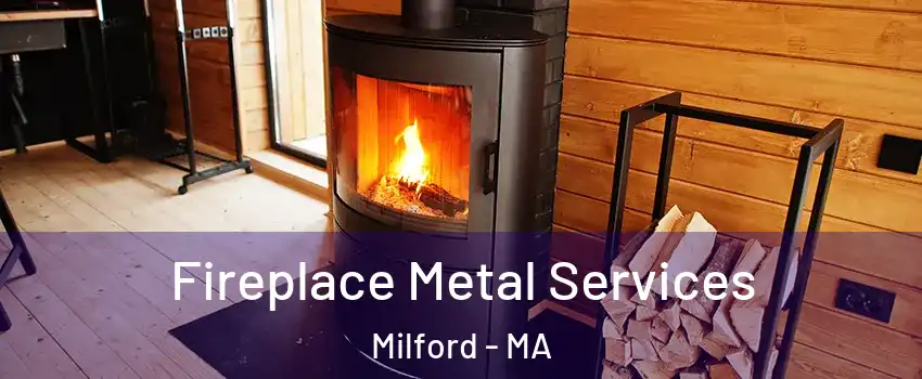 Fireplace Metal Services Milford - MA
