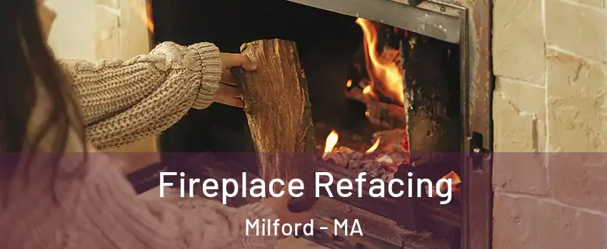  Fireplace Refacing Milford - MA