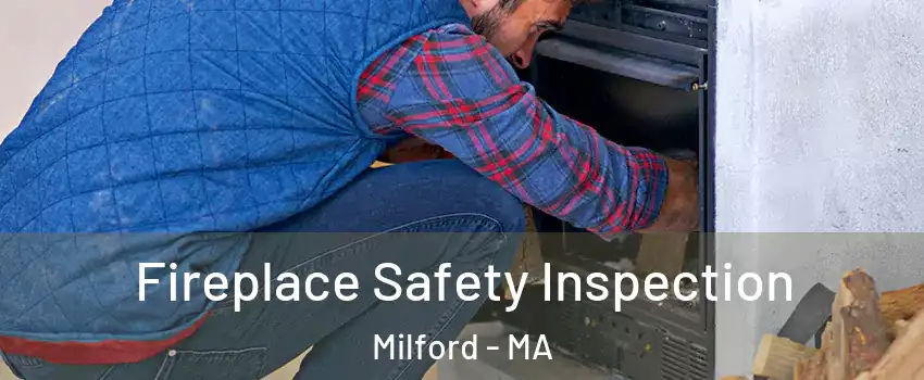 Fireplace Safety Inspection Milford - MA