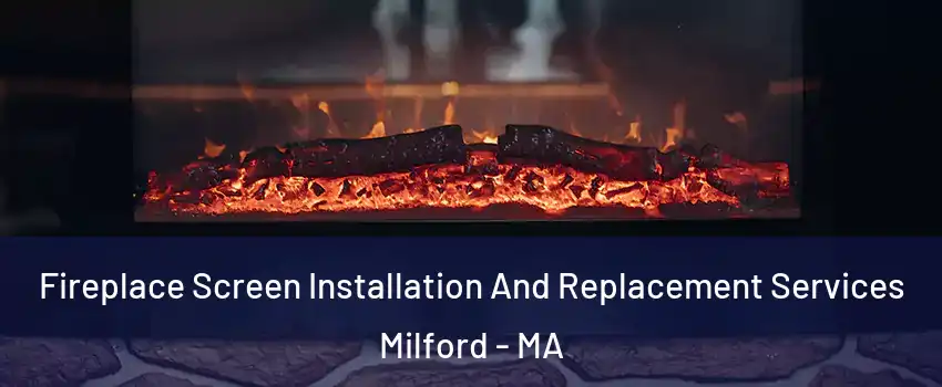  Fireplace Screen Installation And Replacement Services Milford - MA