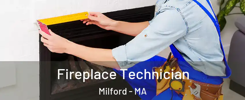 Fireplace Technician Milford - MA