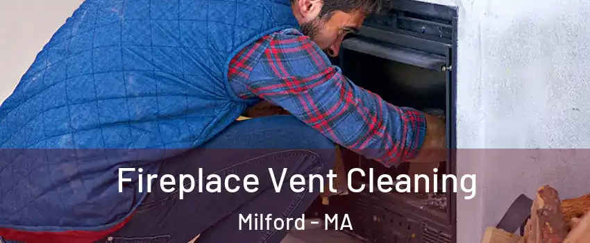  Fireplace Vent Cleaning Milford - MA