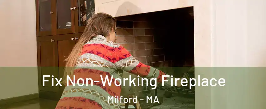  Fix Non-Working Fireplace Milford - MA