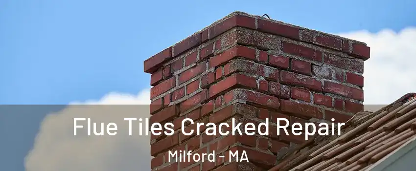  Flue Tiles Cracked Repair Milford - MA