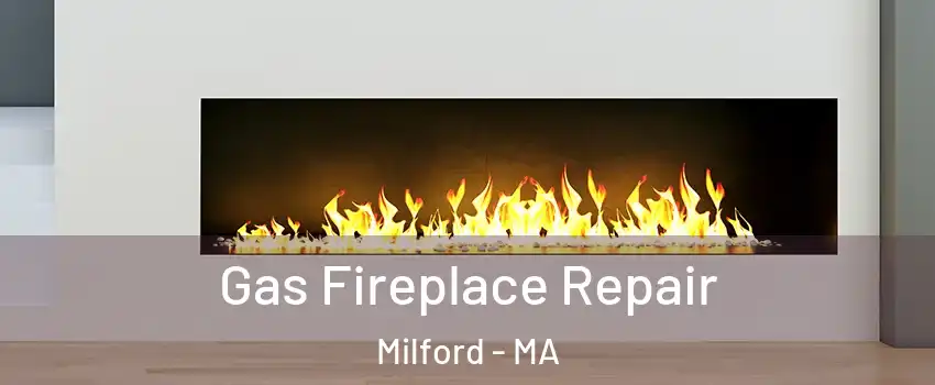  Gas Fireplace Repair Milford - MA