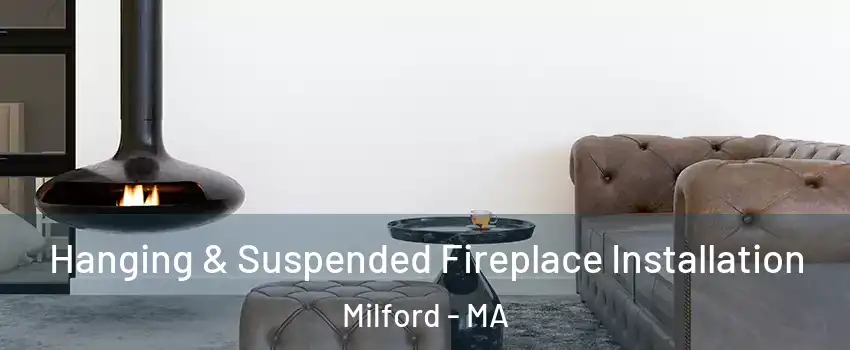  Hanging & Suspended Fireplace Installation Milford - MA