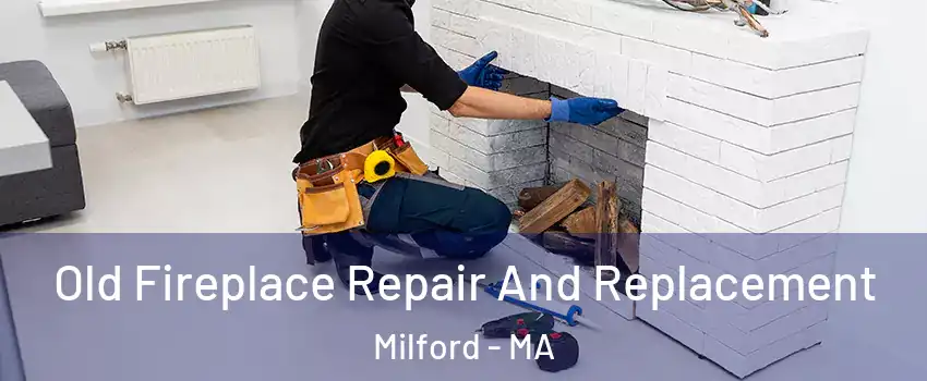  Old Fireplace Repair And Replacement Milford - MA