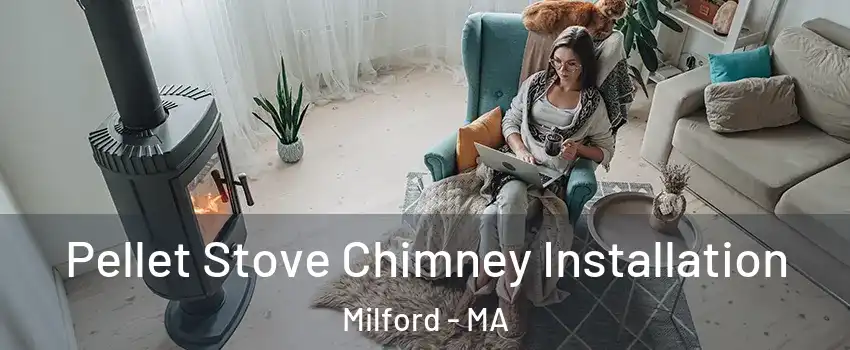  Pellet Stove Chimney Installation Milford - MA