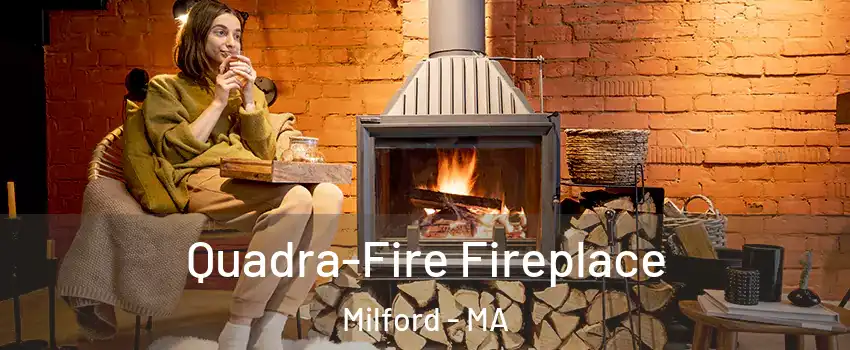  Quadra-Fire Fireplace Milford - MA