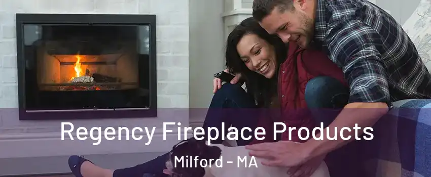  Regency Fireplace Products Milford - MA
