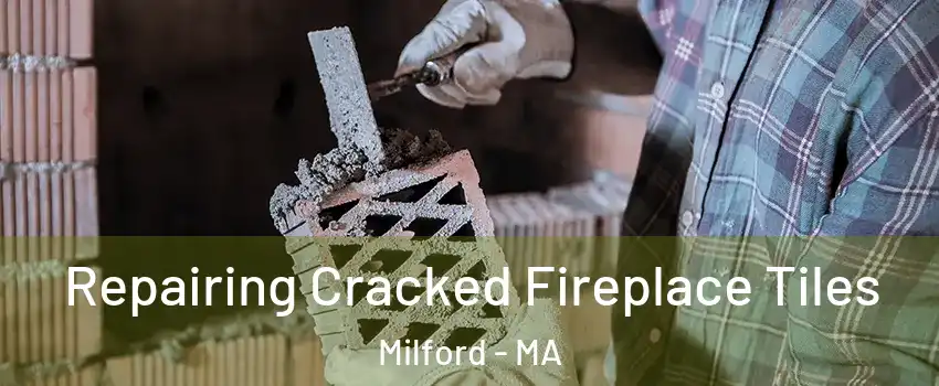  Repairing Cracked Fireplace Tiles Milford - MA