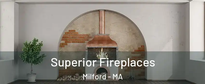  Superior Fireplaces Milford - MA
