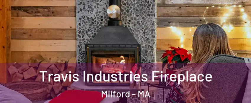  Travis Industries Fireplace Milford - MA