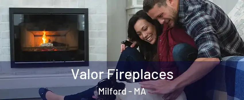  Valor Fireplaces Milford - MA