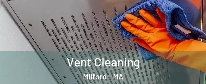  Vent Cleaning Milford - MA