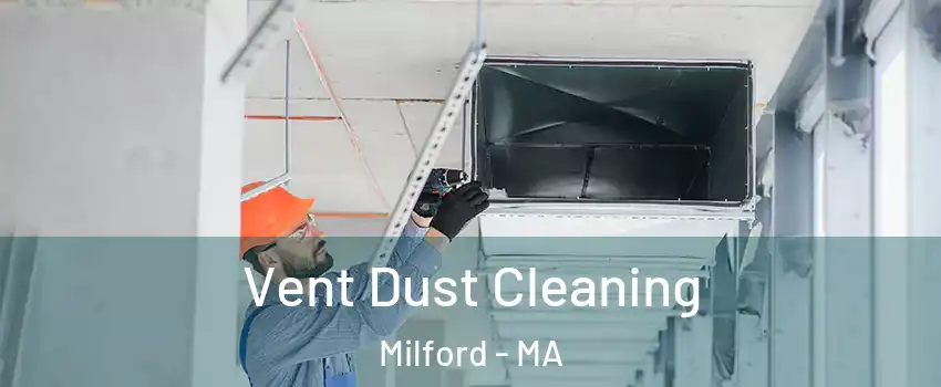  Vent Dust Cleaning Milford - MA