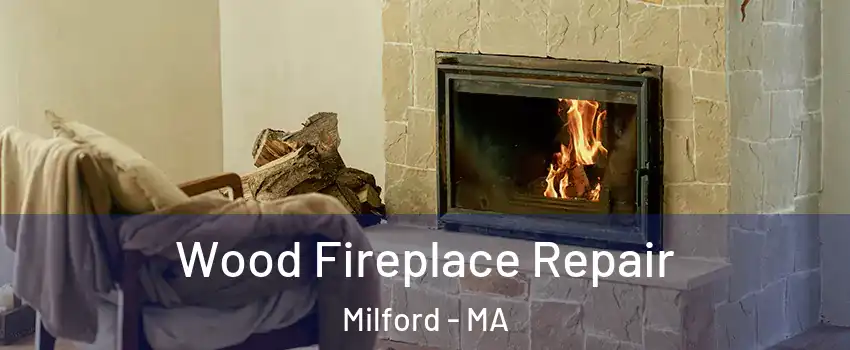  Wood Fireplace Repair Milford - MA
