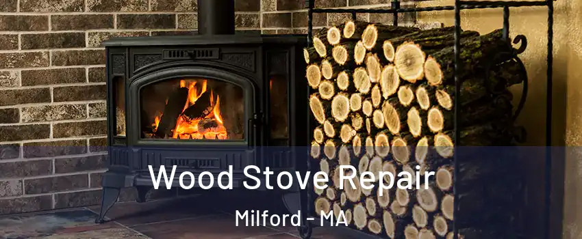  Wood Stove Repair Milford - MA